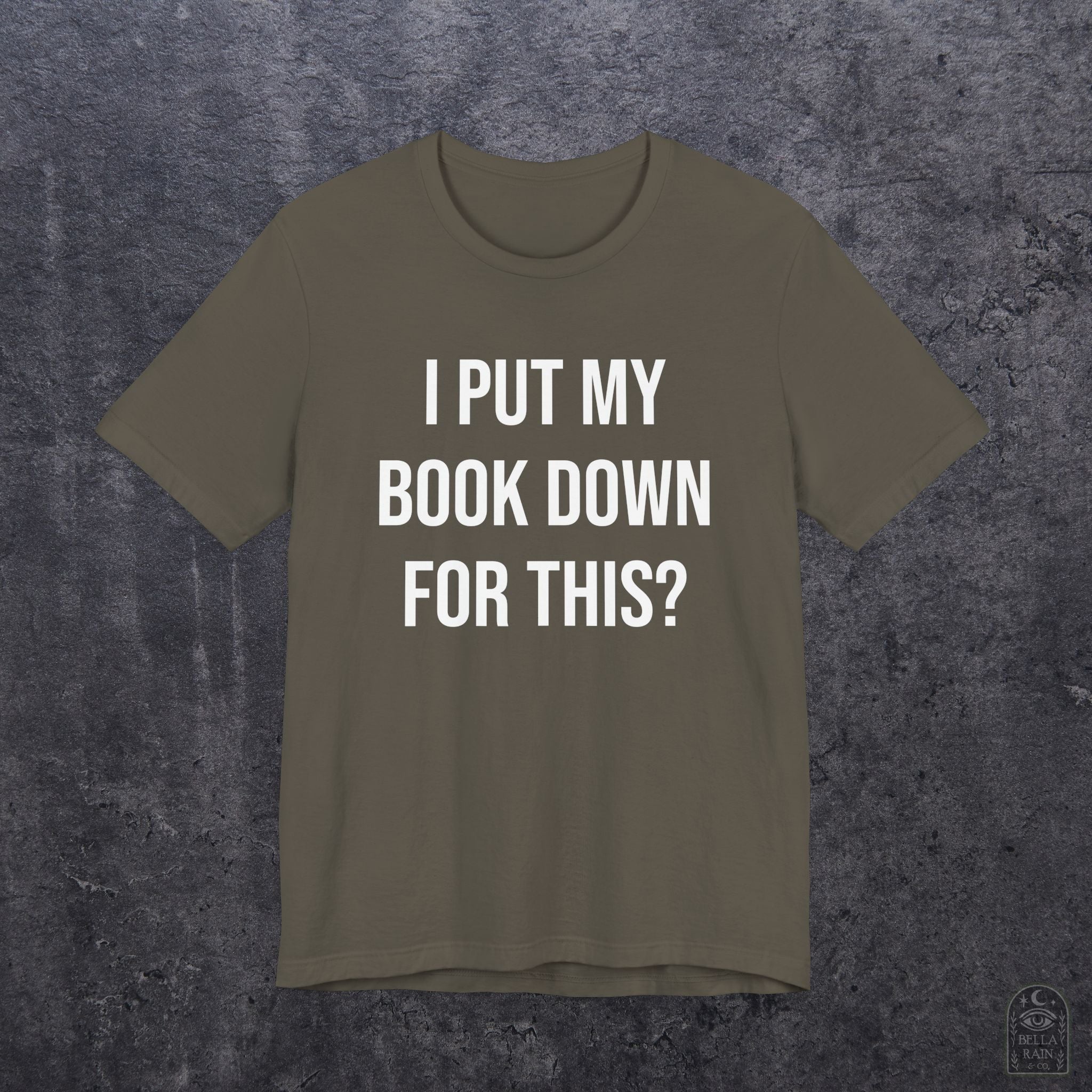 I Put My Book Down PREMIUM T-Shirt