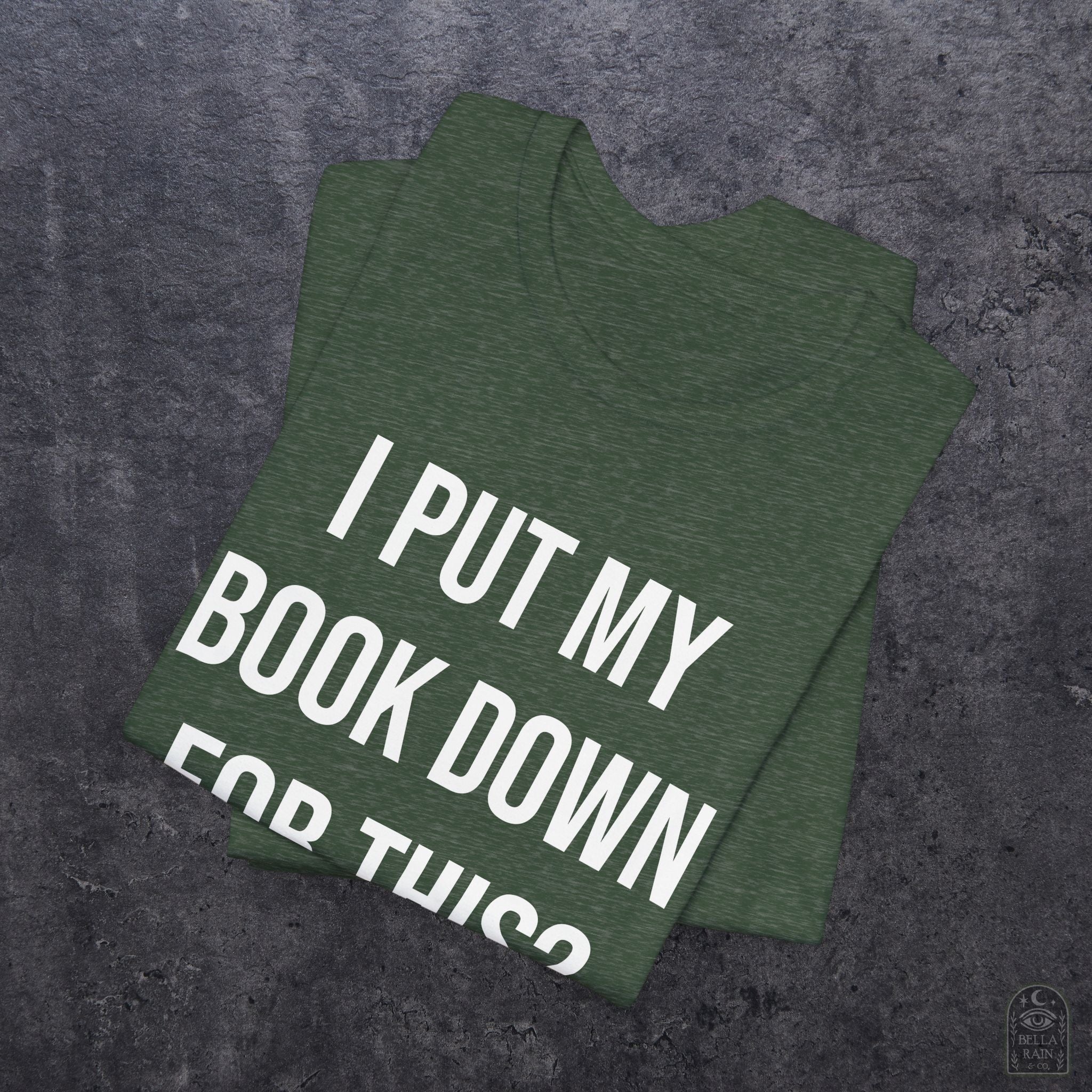 I Put My Book Down PREMIUM T-Shirt