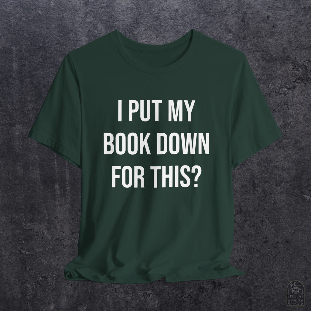 I Put My Book Down PREMIUM T-Shirt