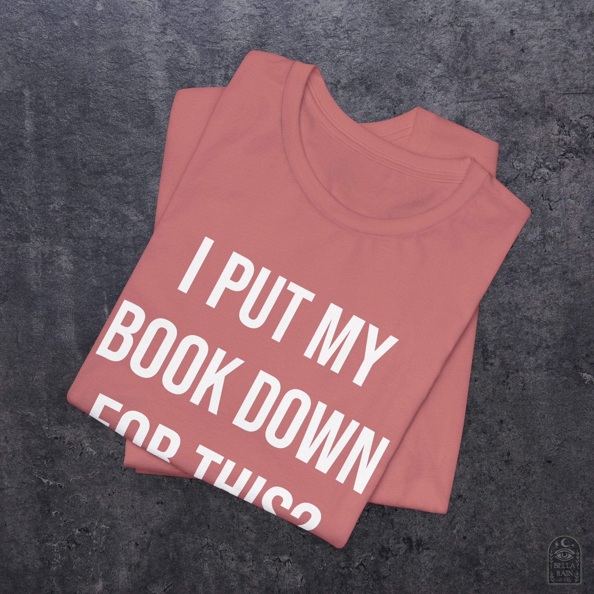 I Put My Book Down PREMIUM T-Shirt