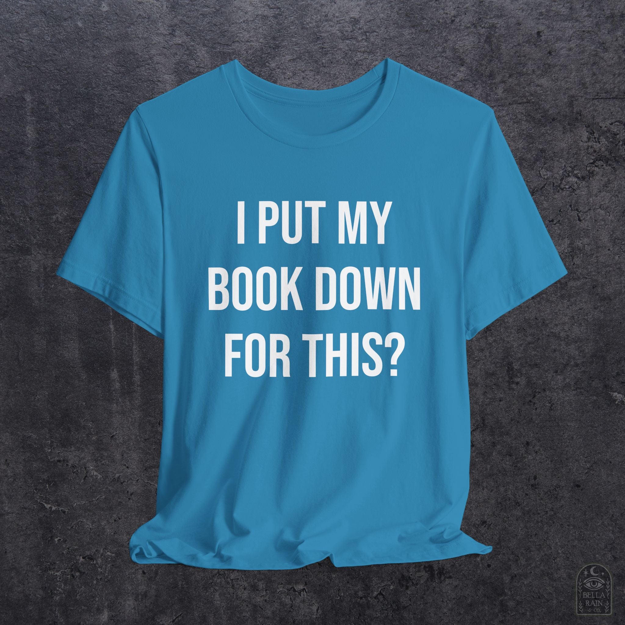 I Put My Book Down PREMIUM T-Shirt