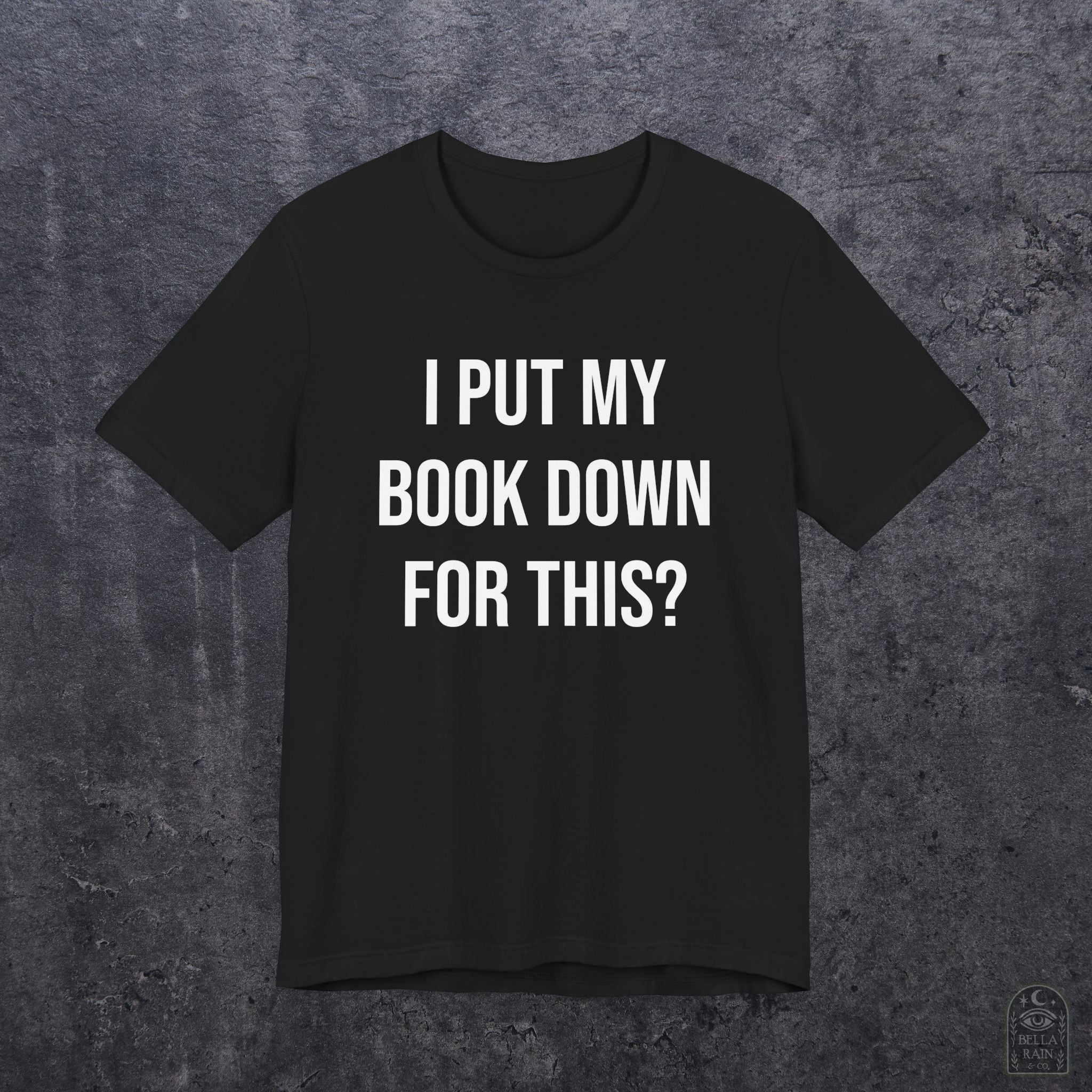 I Put My Book Down PREMIUM T-Shirt