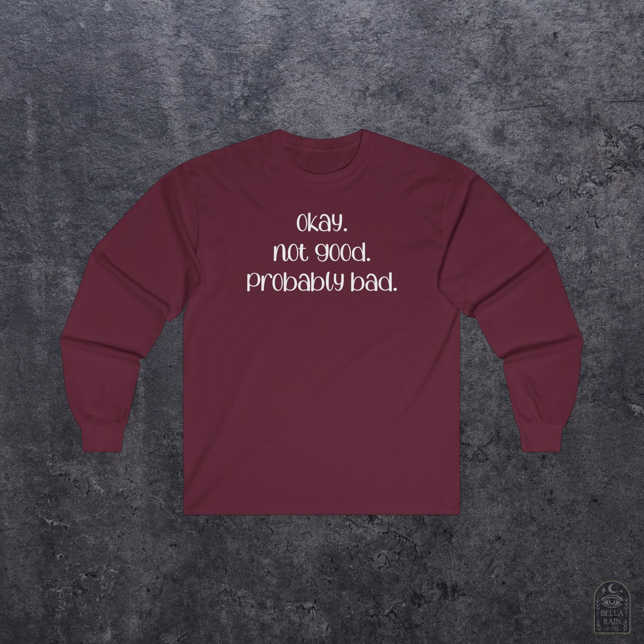Okay, Not Good, Probably Bad Long Sleeve Tee