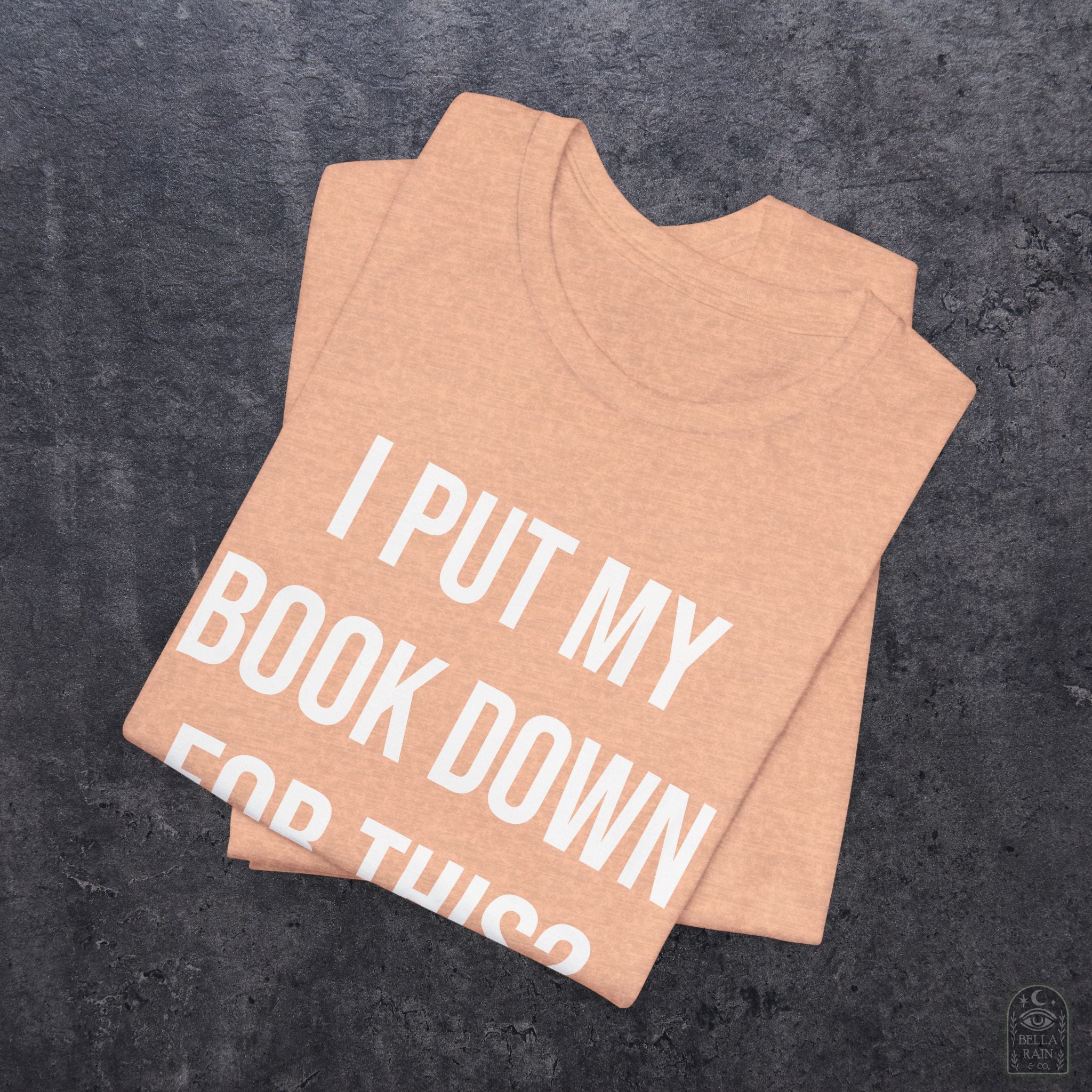 I Put My Book Down PREMIUM T-Shirt