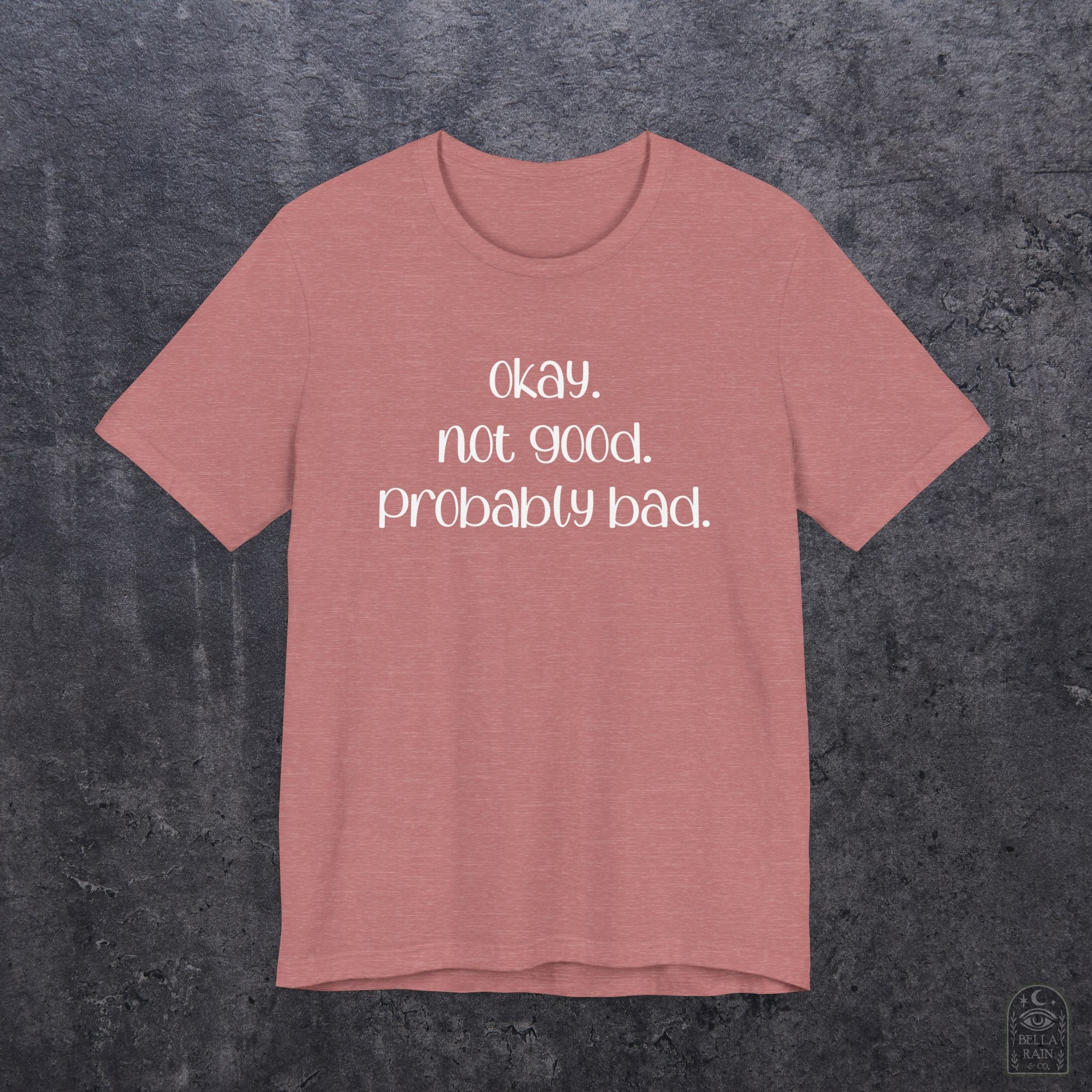 Okay. Not Good. Probably Bad. PREMIUM T-Shirt