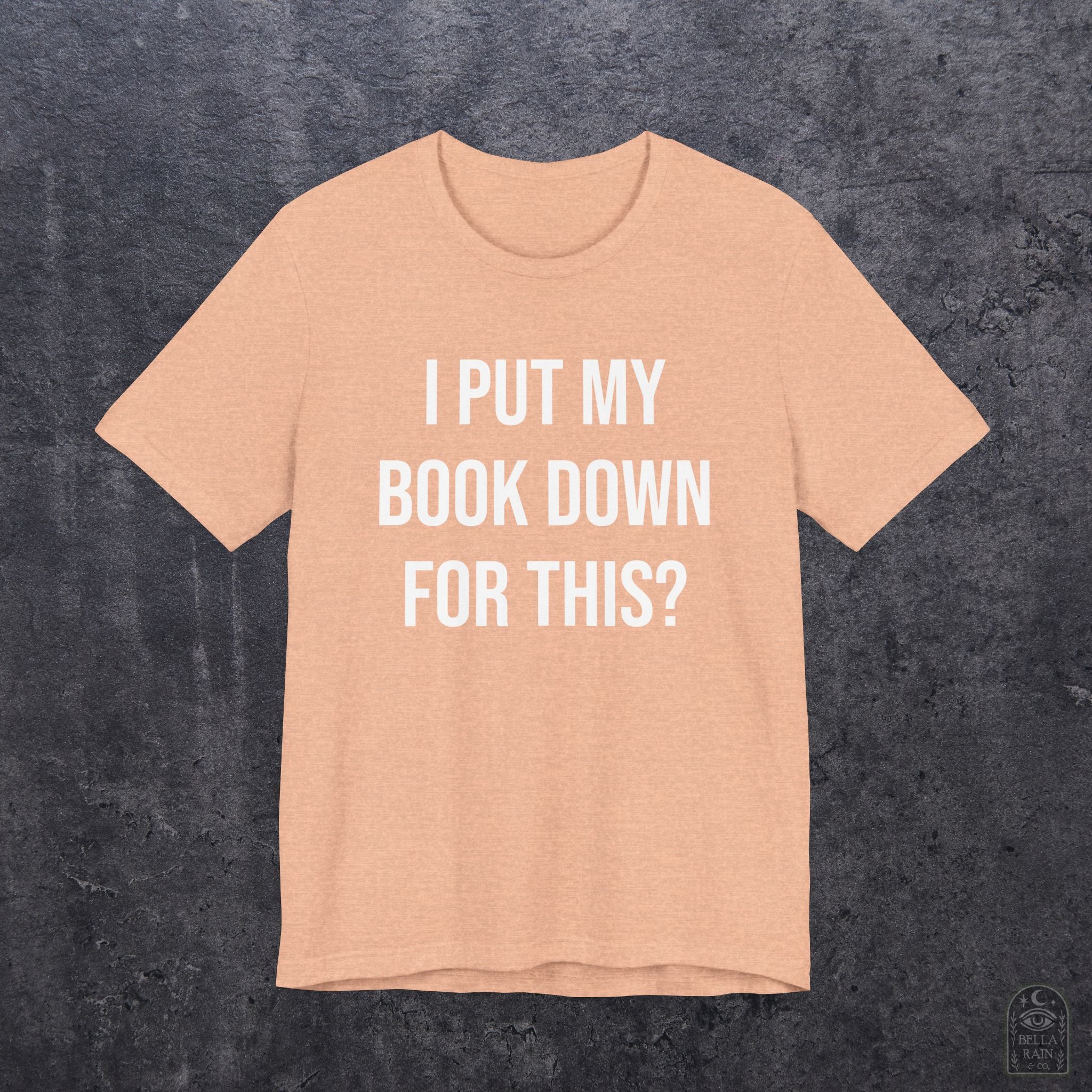 I Put My Book Down PREMIUM T-Shirt