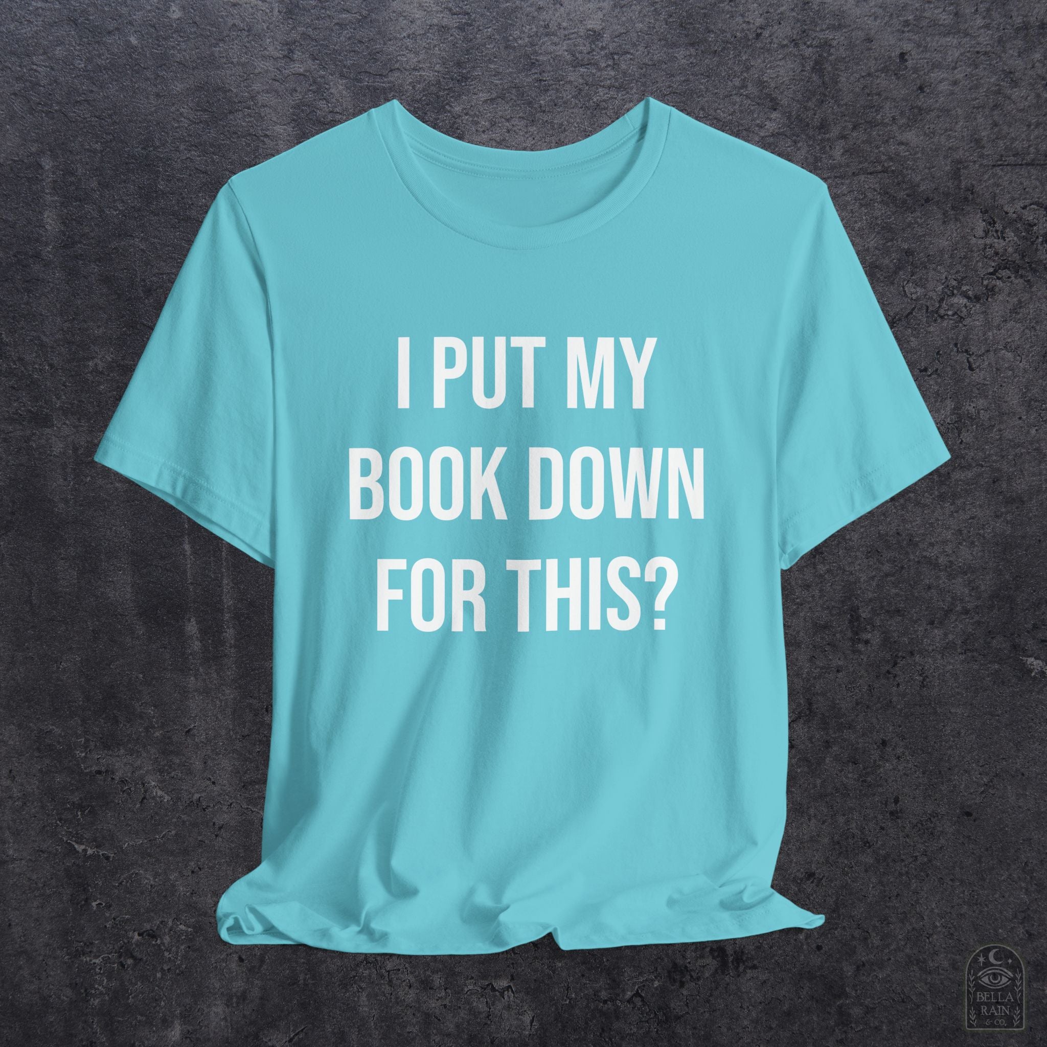 I Put My Book Down PREMIUM T-Shirt