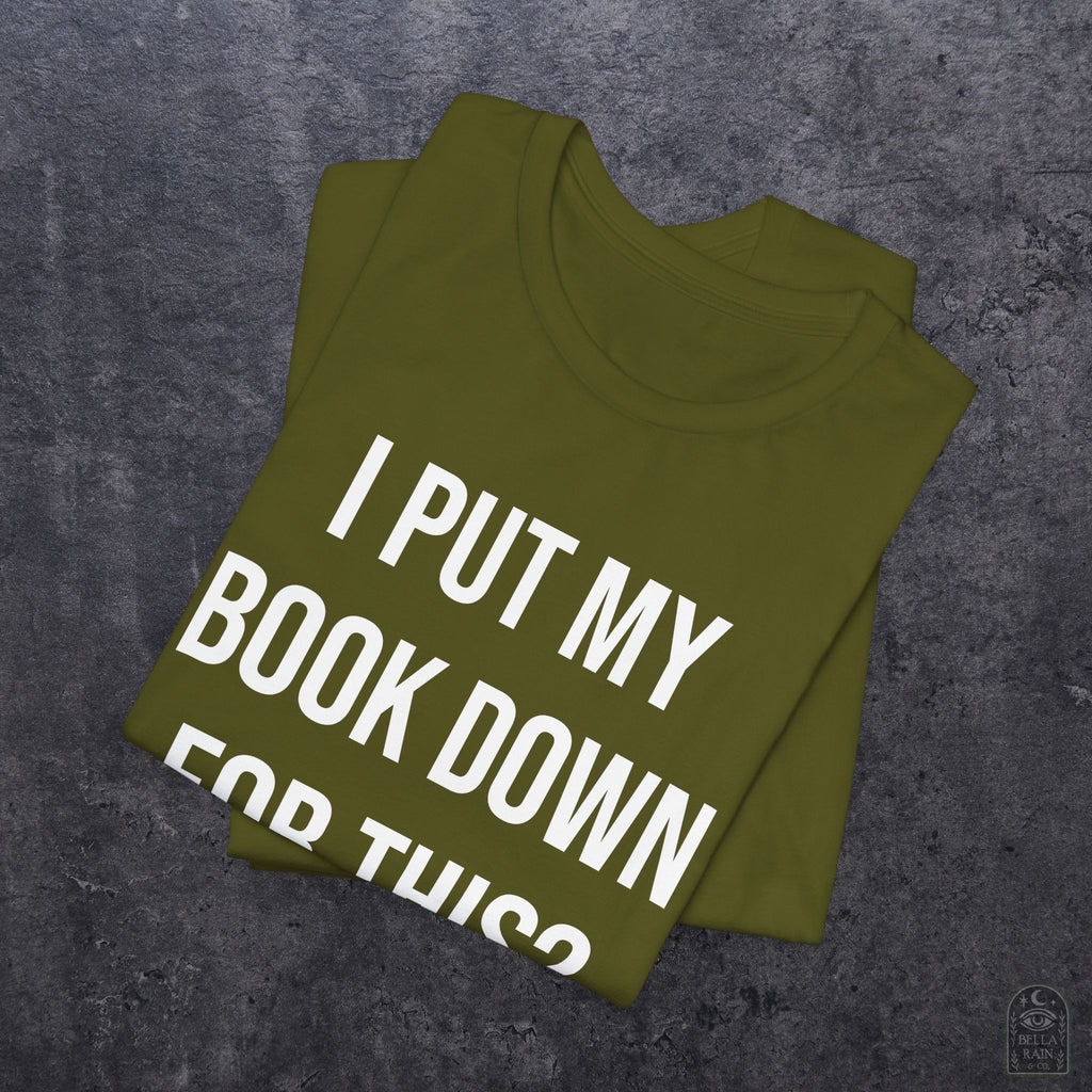 I Put My Book Down PREMIUM T-Shirt