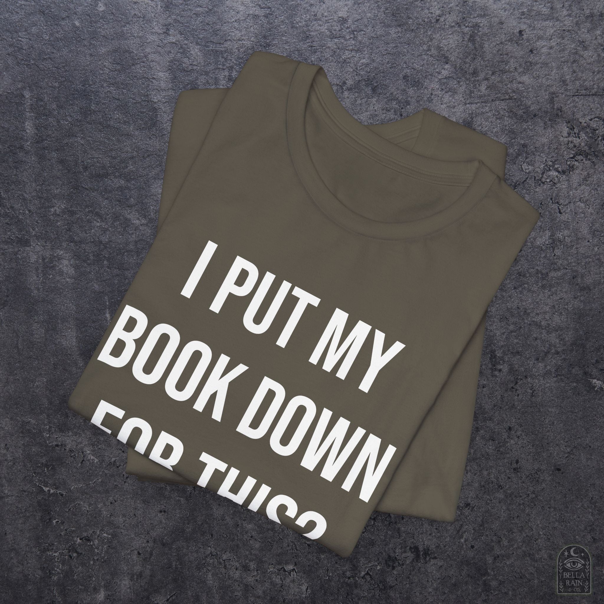 I Put My Book Down PREMIUM T-Shirt
