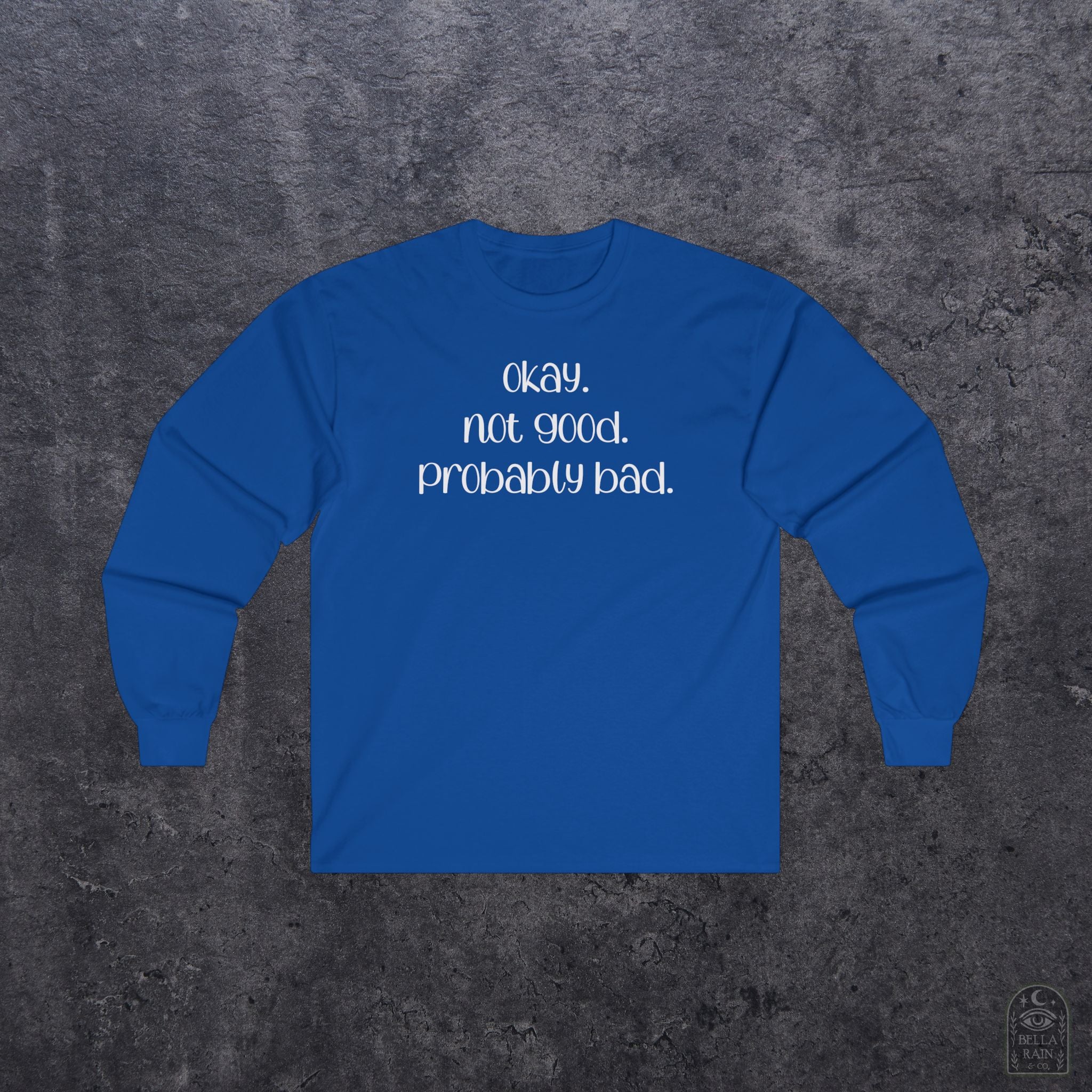 Okay, Not Good, Probably Bad Long Sleeve Tee