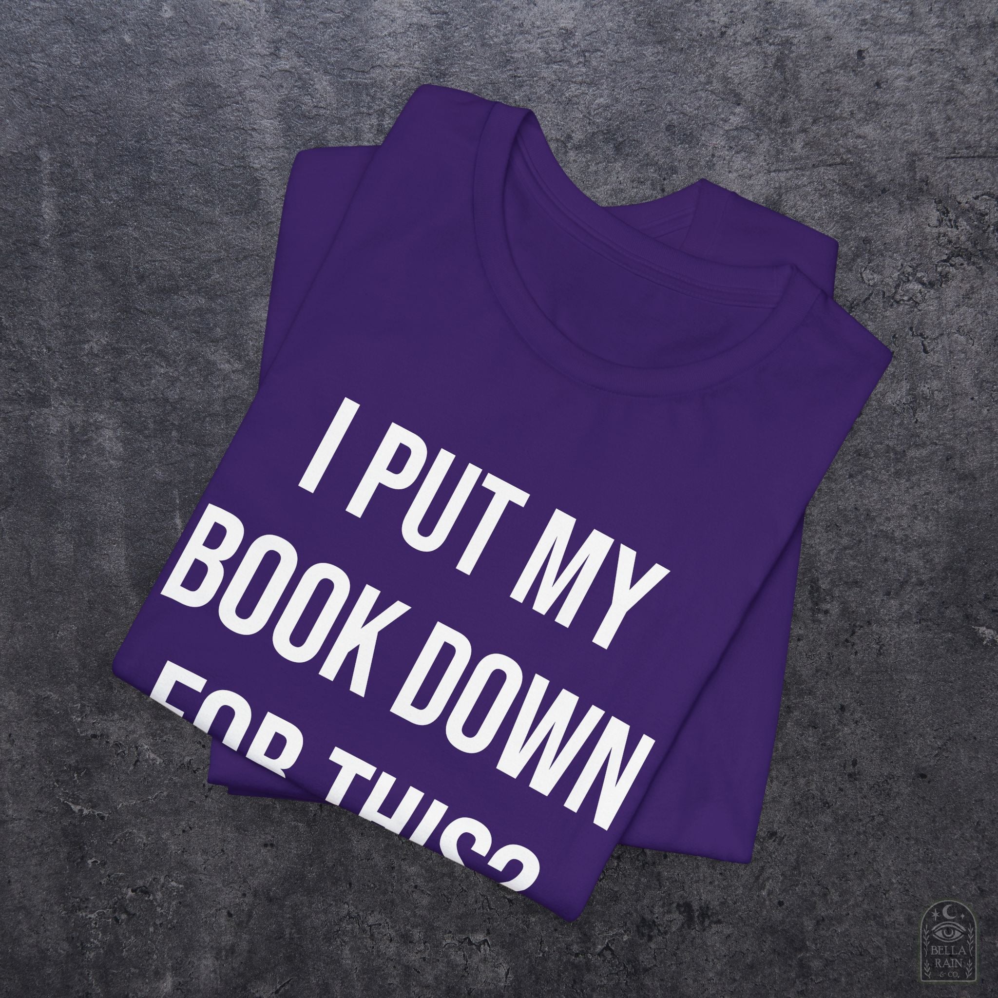I Put My Book Down PREMIUM T-Shirt