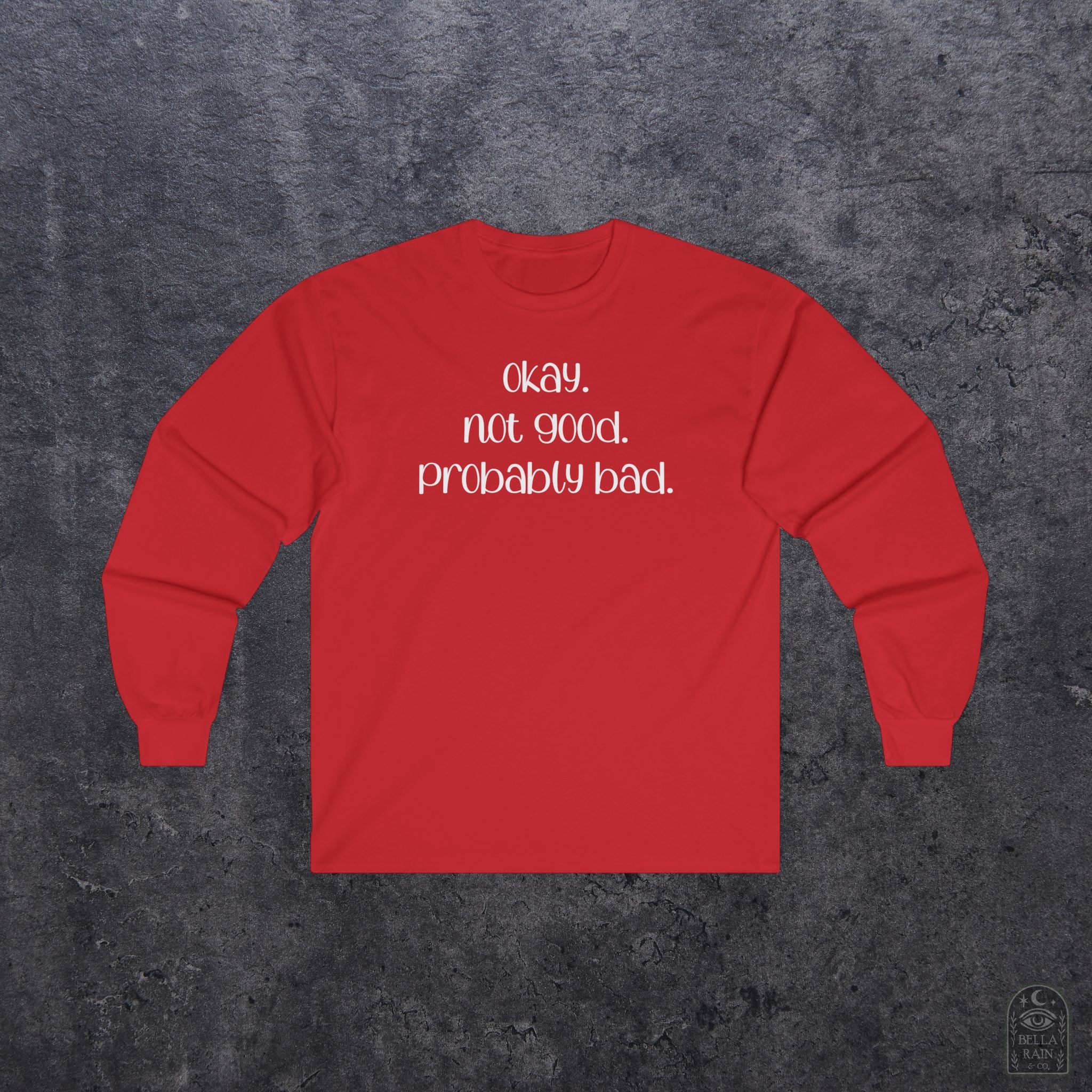 Okay, Not Good, Probably Bad Long Sleeve Tee