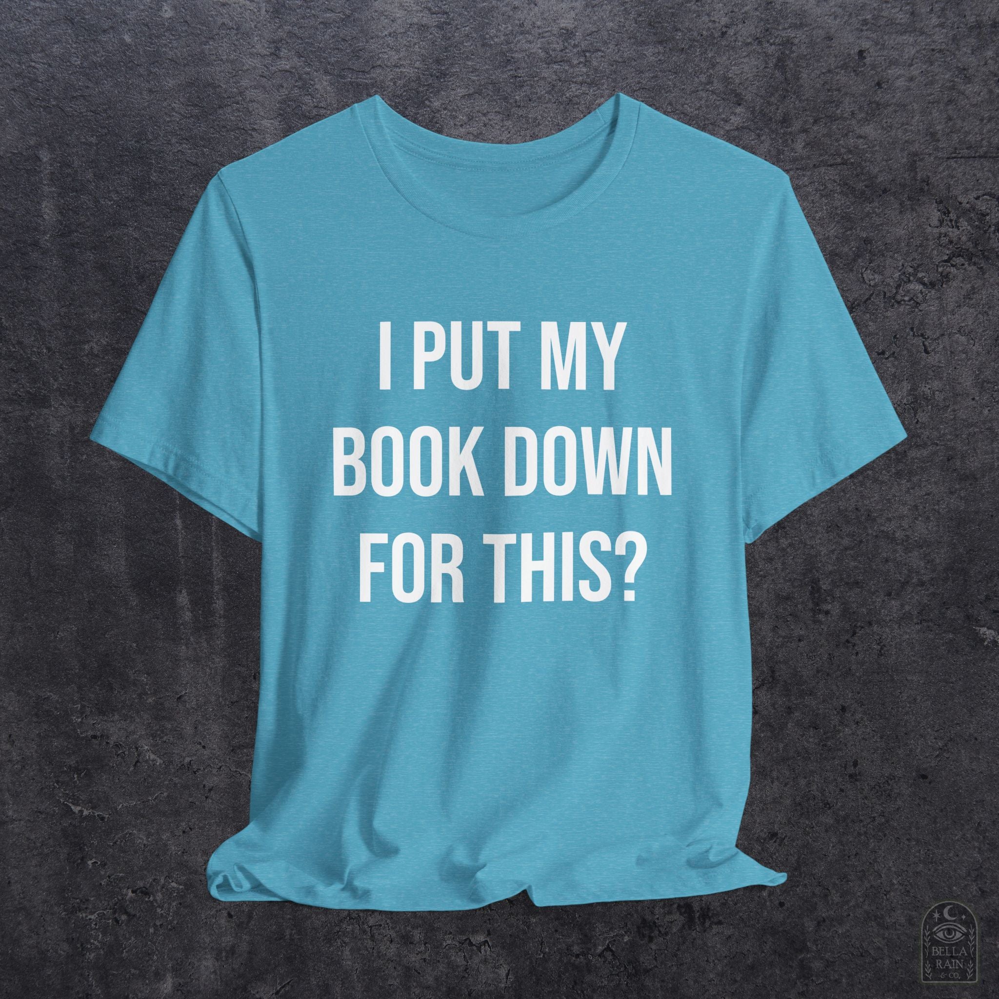 I Put My Book Down PREMIUM T-Shirt