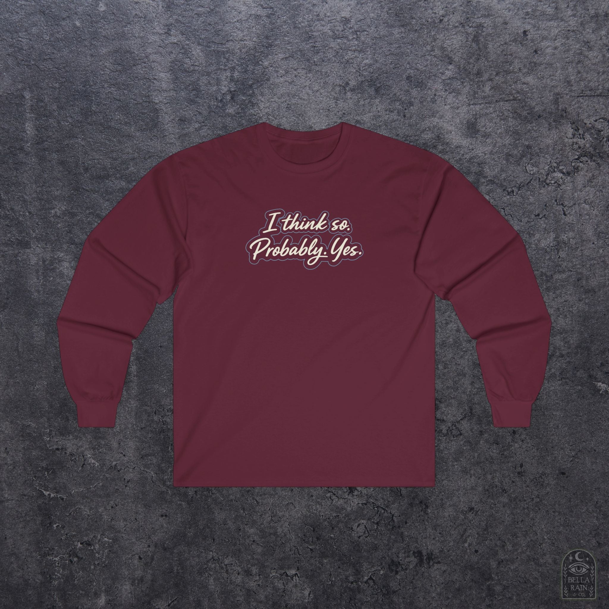 I think so. Probably. Yes.  Long Sleeve Tee