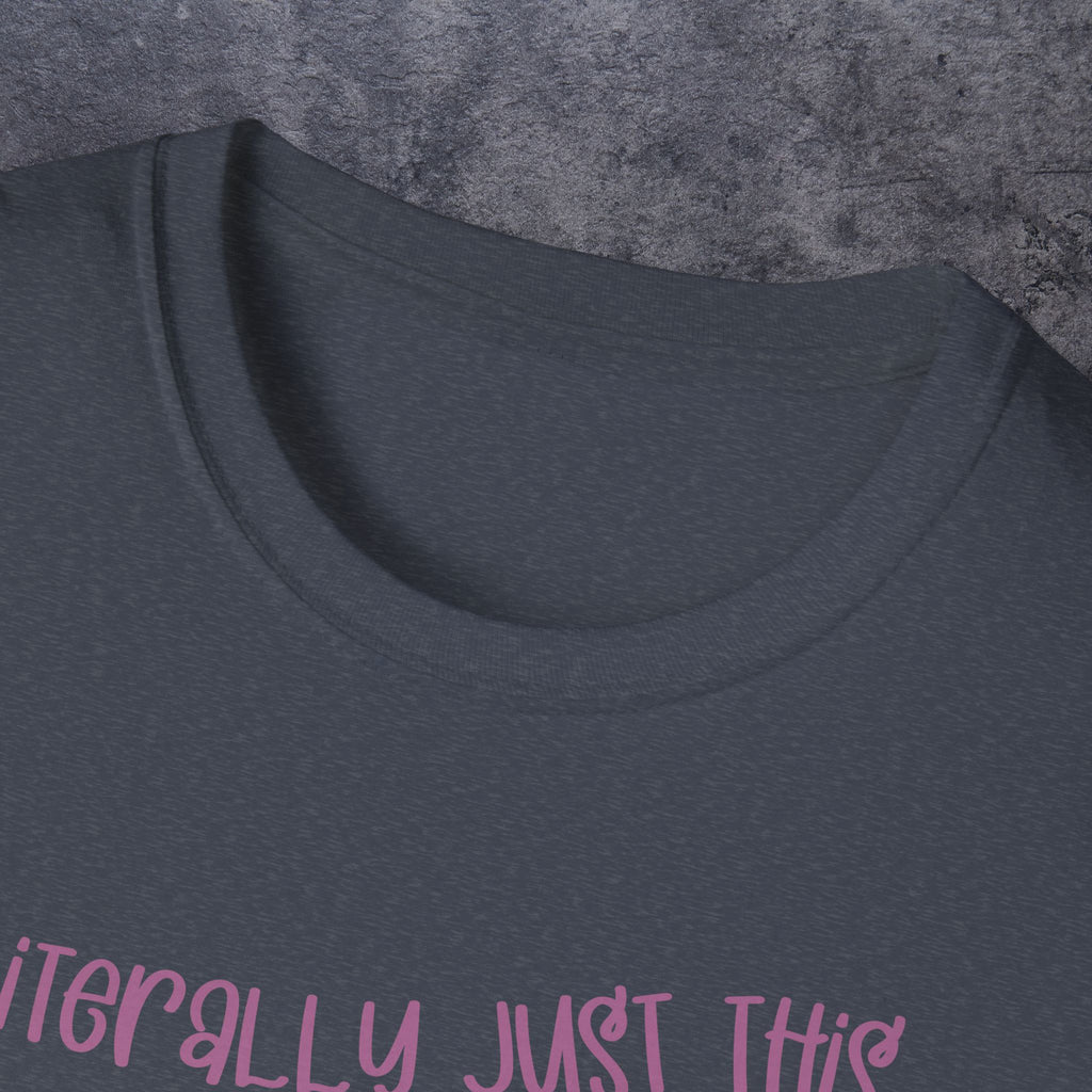 Literally Just This Unisex Softstyle T-Shirt