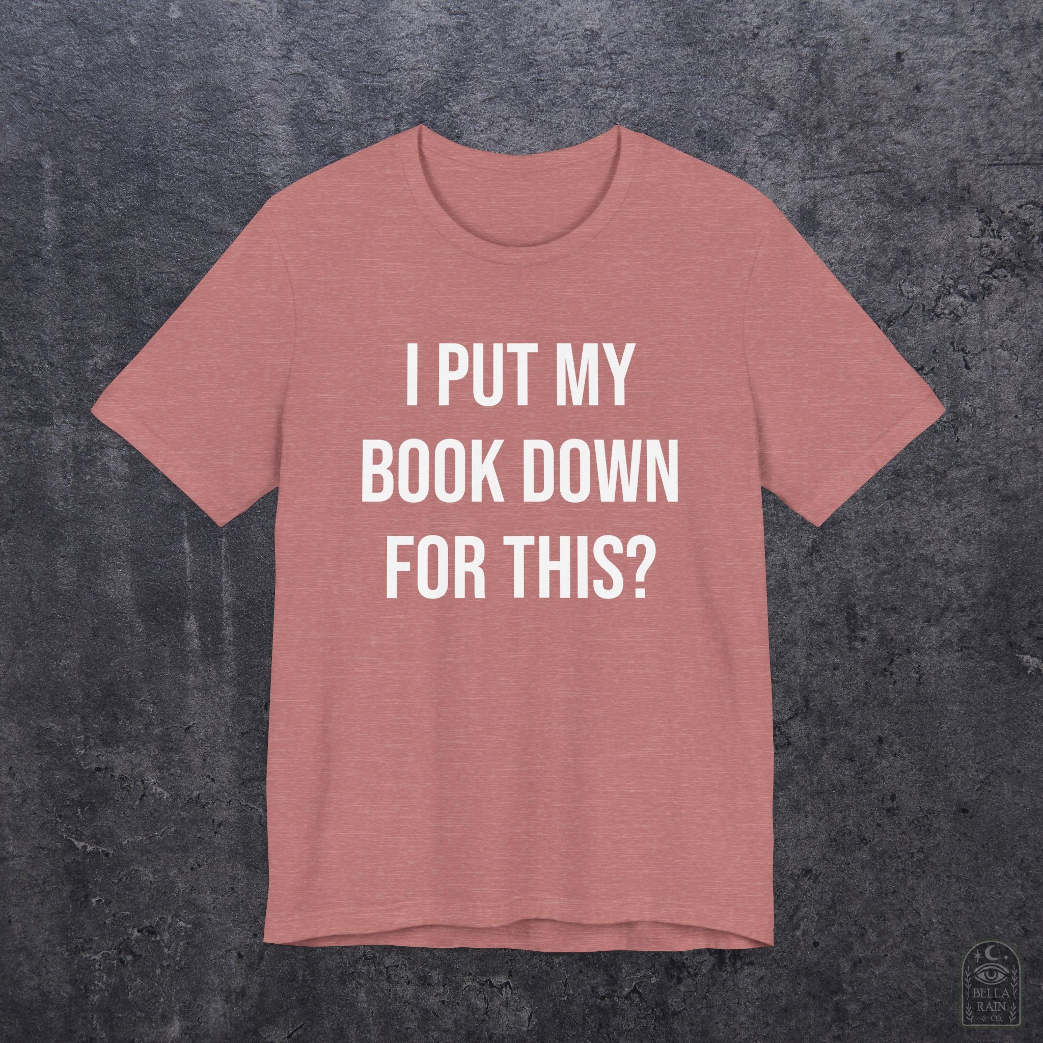 I Put My Book Down PREMIUM T-Shirt