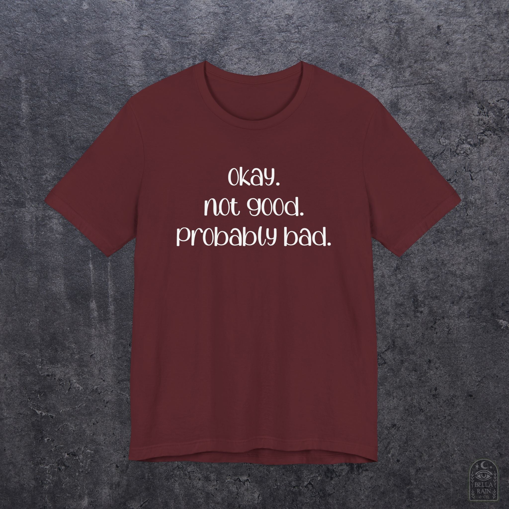 Okay. Not Good. Probably Bad. PREMIUM T-Shirt