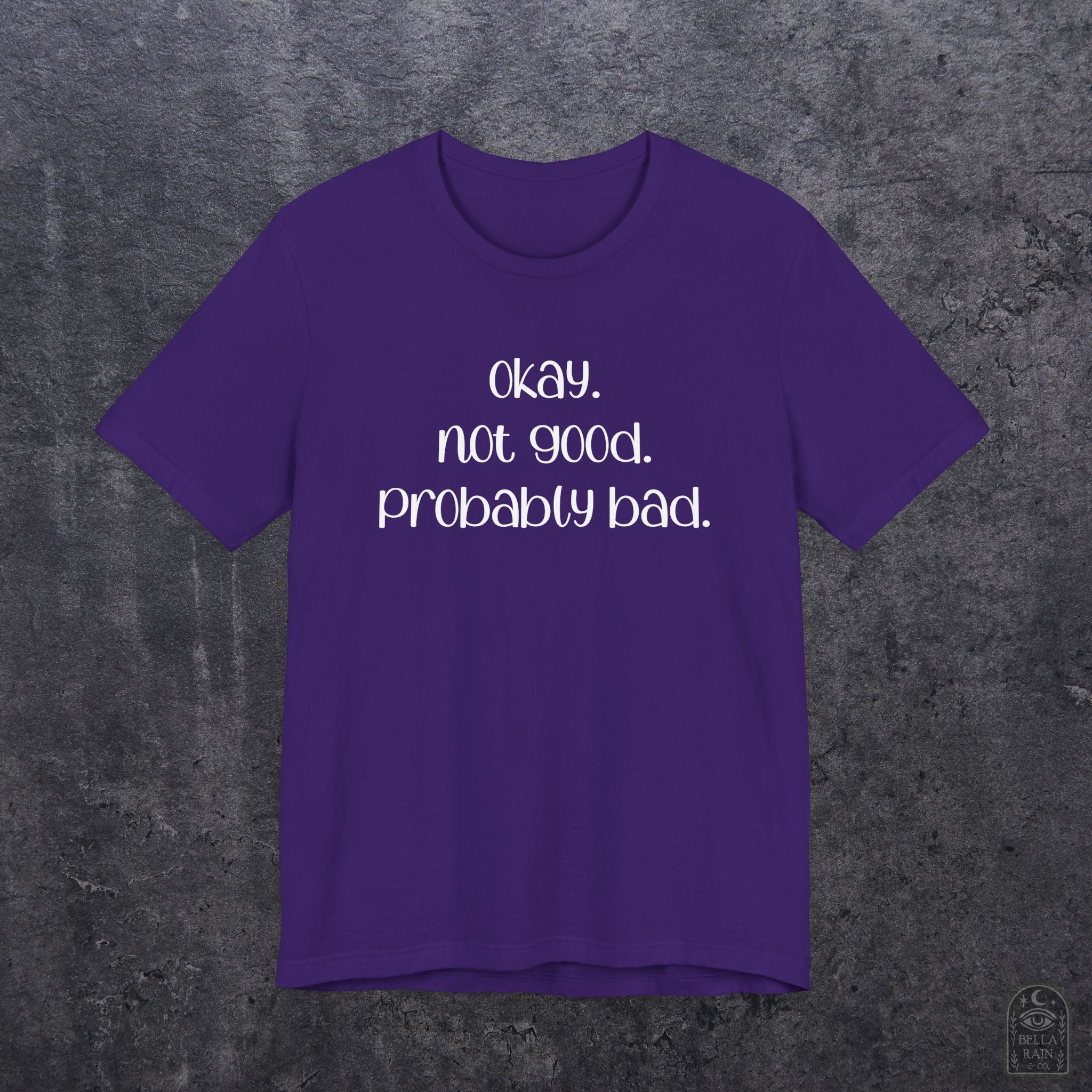 Okay. Not Good. Probably Bad. PREMIUM T-Shirt