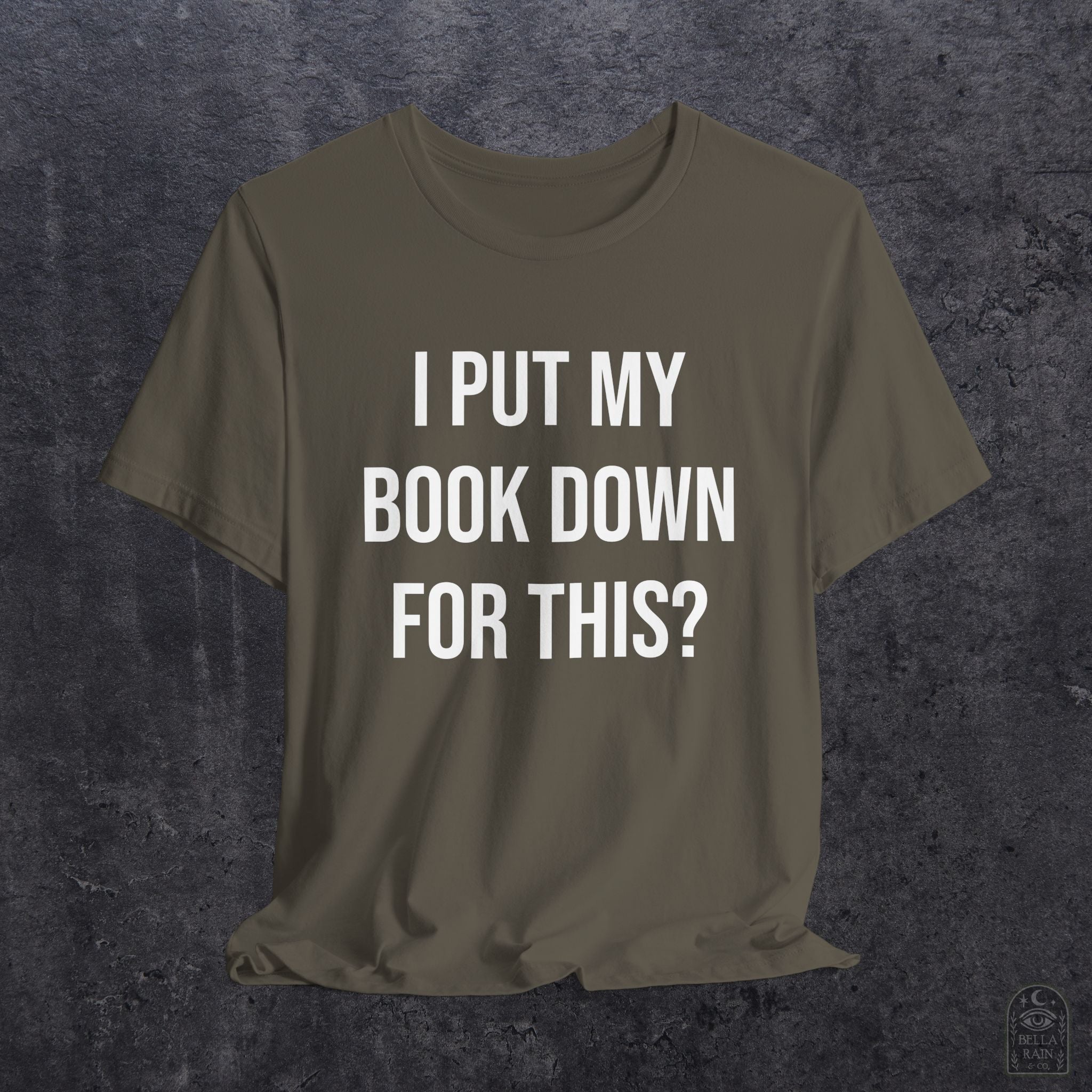 I Put My Book Down PREMIUM T-Shirt