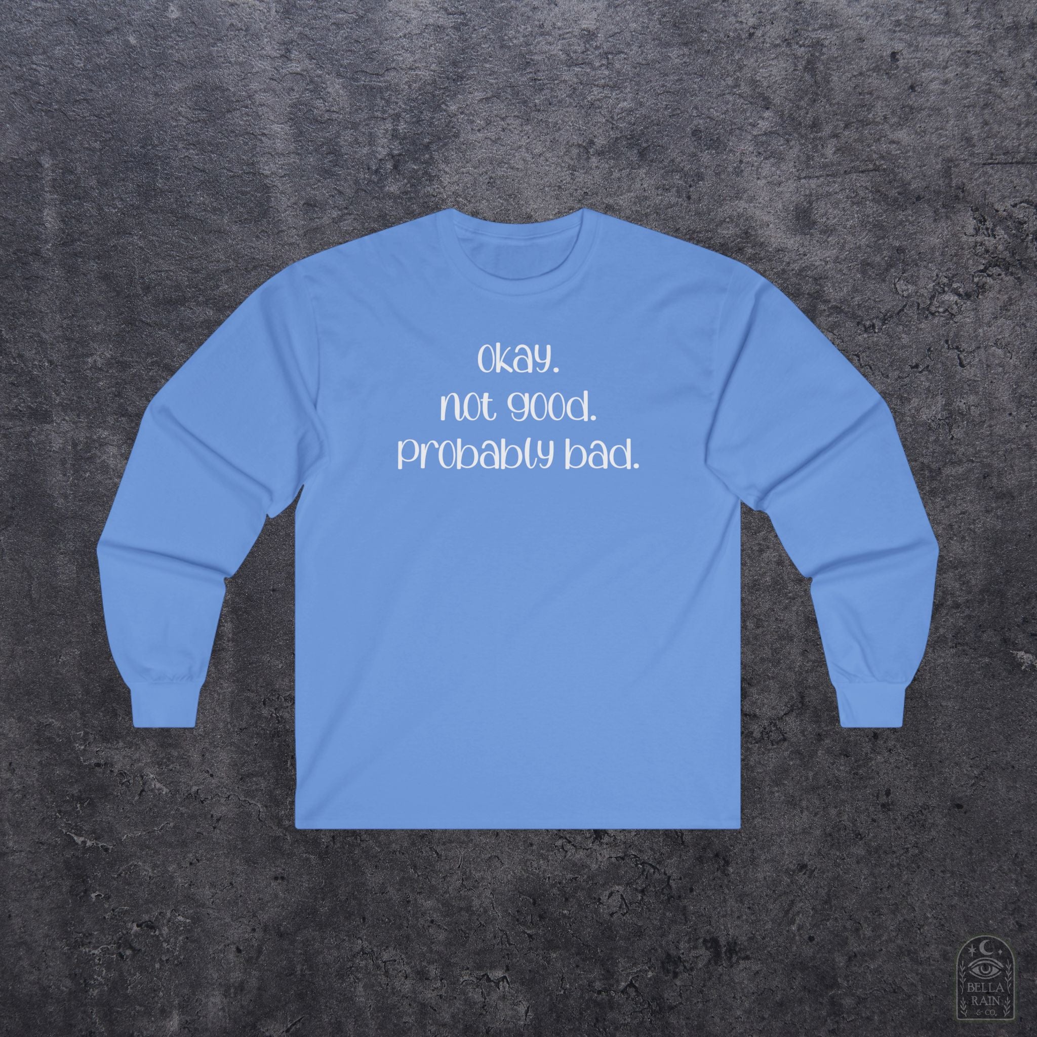 Okay, Not Good, Probably Bad Long Sleeve Tee