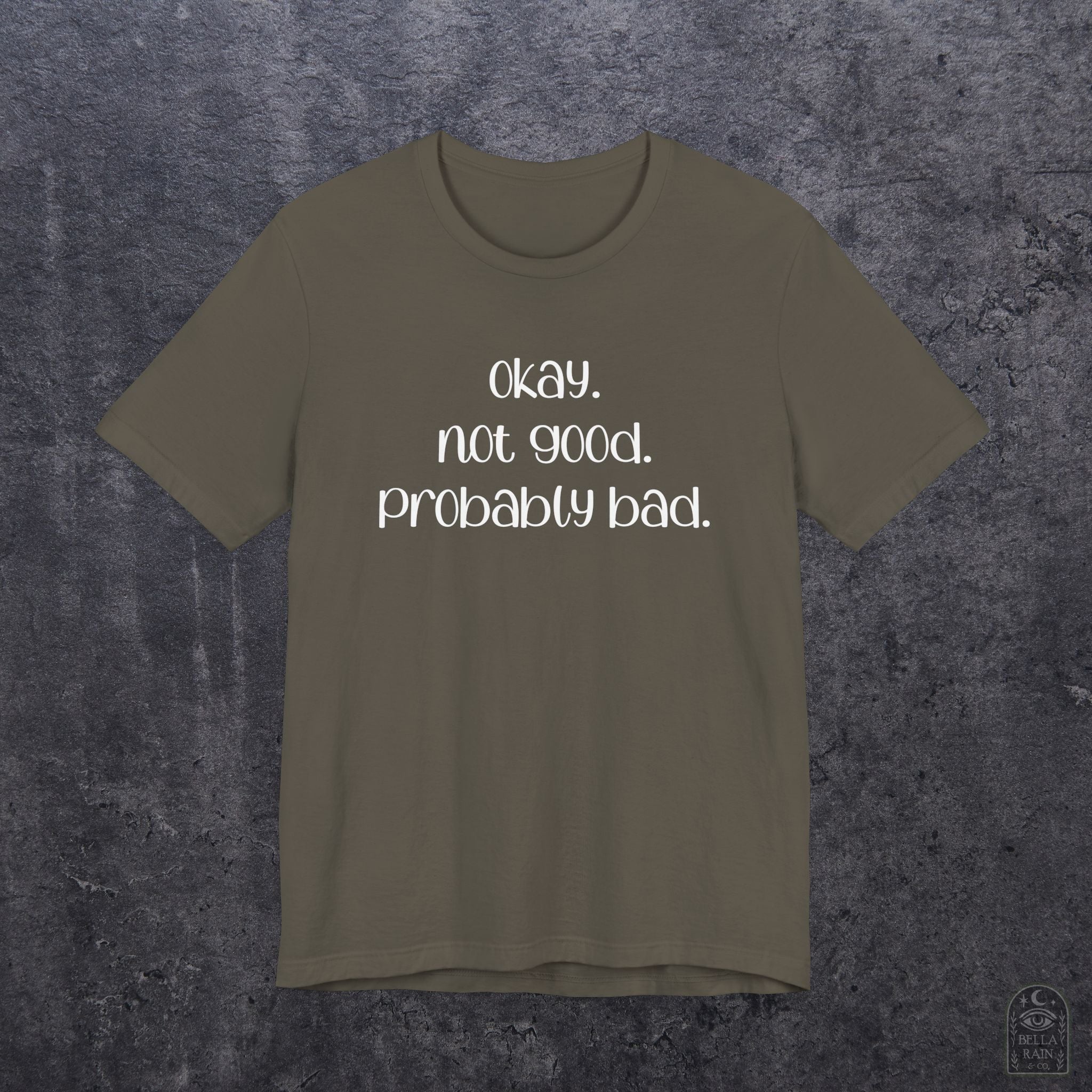 Okay. Not Good. Probably Bad. PREMIUM T-Shirt