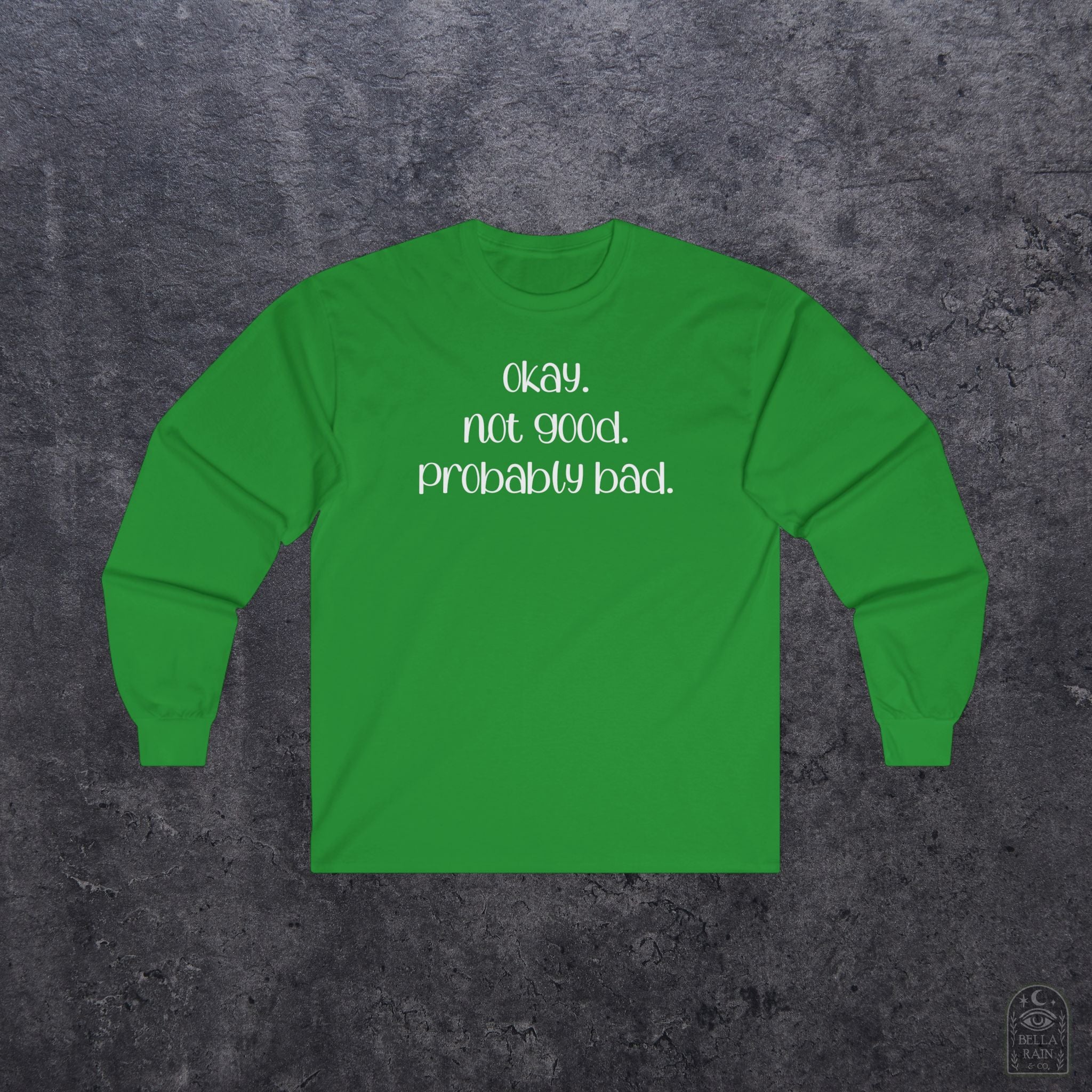 Okay, Not Good, Probably Bad Long Sleeve Tee
