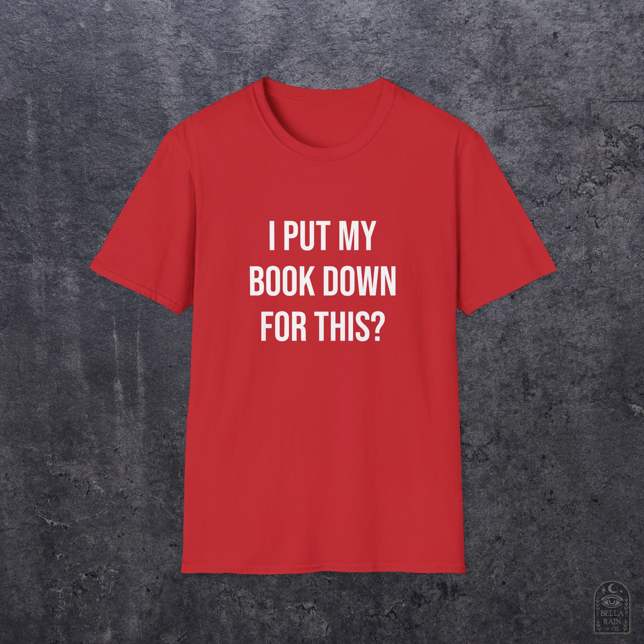 I Put My Book Down Unisex Softstyle T-Shirt