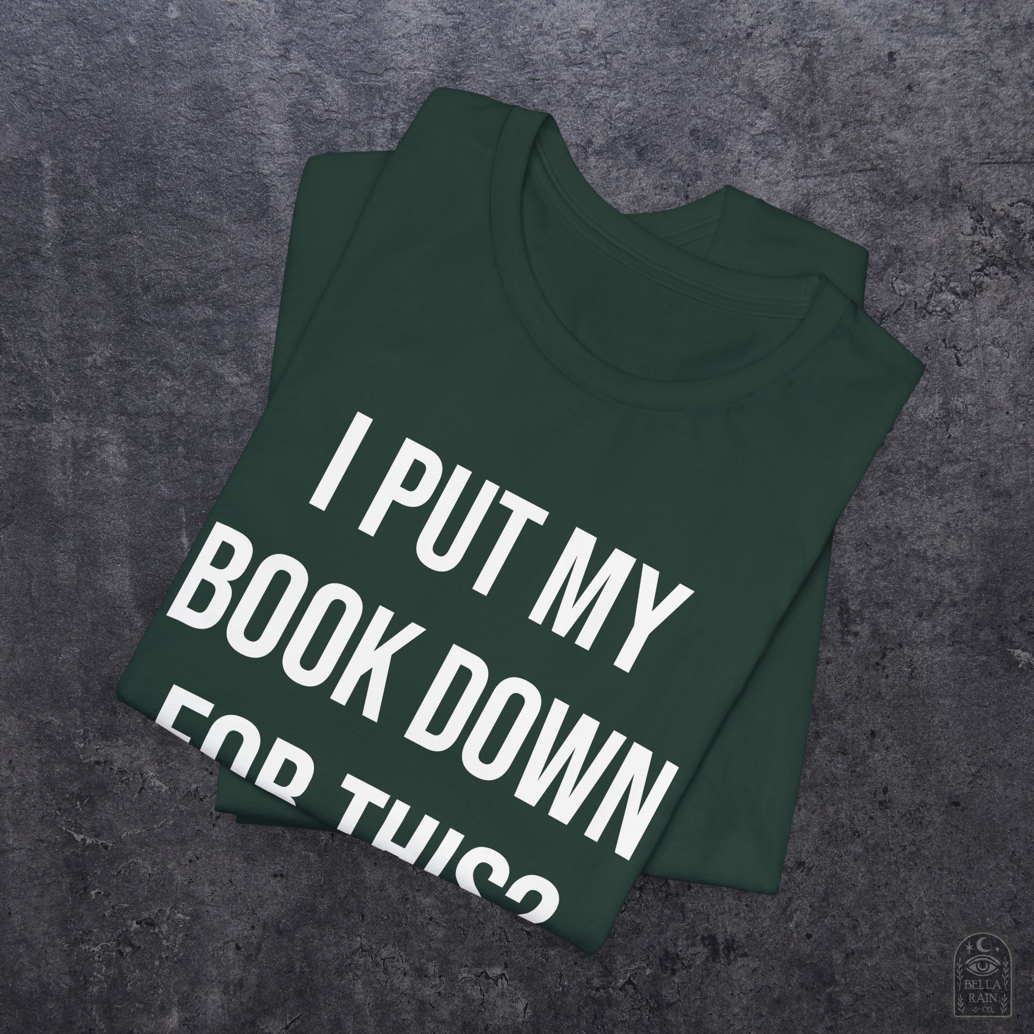 I Put My Book Down PREMIUM T-Shirt