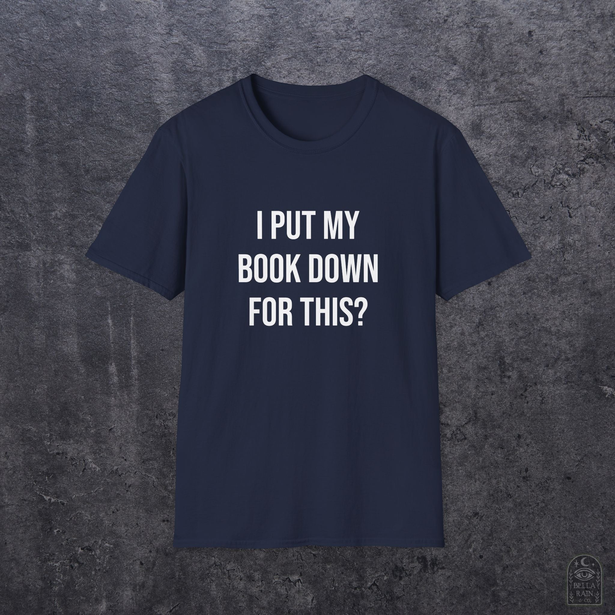 I Put My Book Down Unisex Softstyle T-Shirt