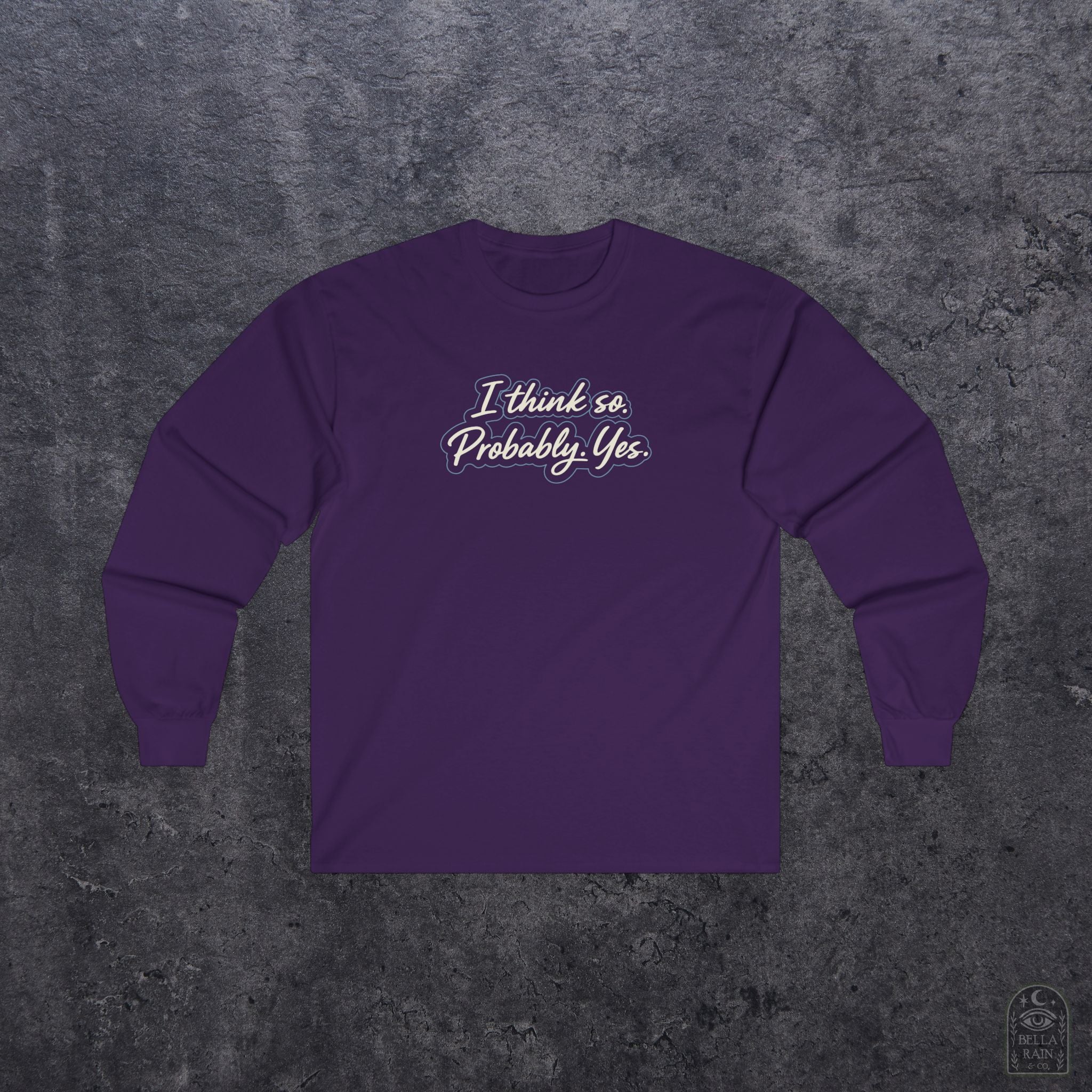 I think so. Probably. Yes.  Long Sleeve Tee