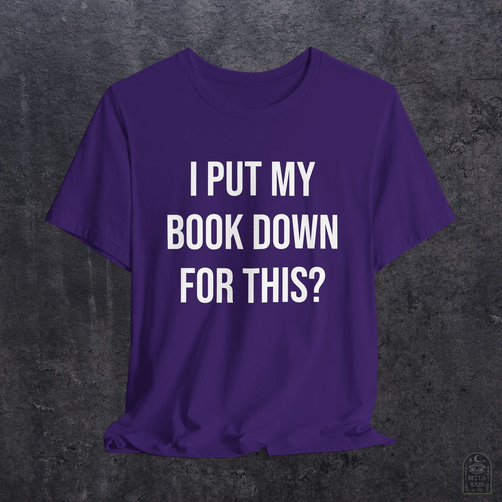 I Put My Book Down PREMIUM T-Shirt